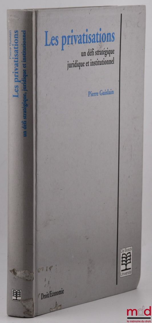 GUISLAIN (Pierre) – LES PRIVATISATIONS, Un défi stratégique, juridique et institutionnel, coll. Droit/Économie