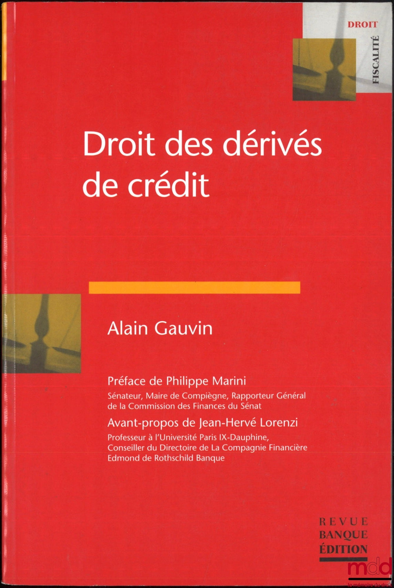 GAUVIN (Alain) – DROIT DES DÉRIVÉS DE CRÉDIT, Préface de Philippe Marini, Avant-propos de Jean-Hervé Lorenzi, coll. Droit - Fiscalité
