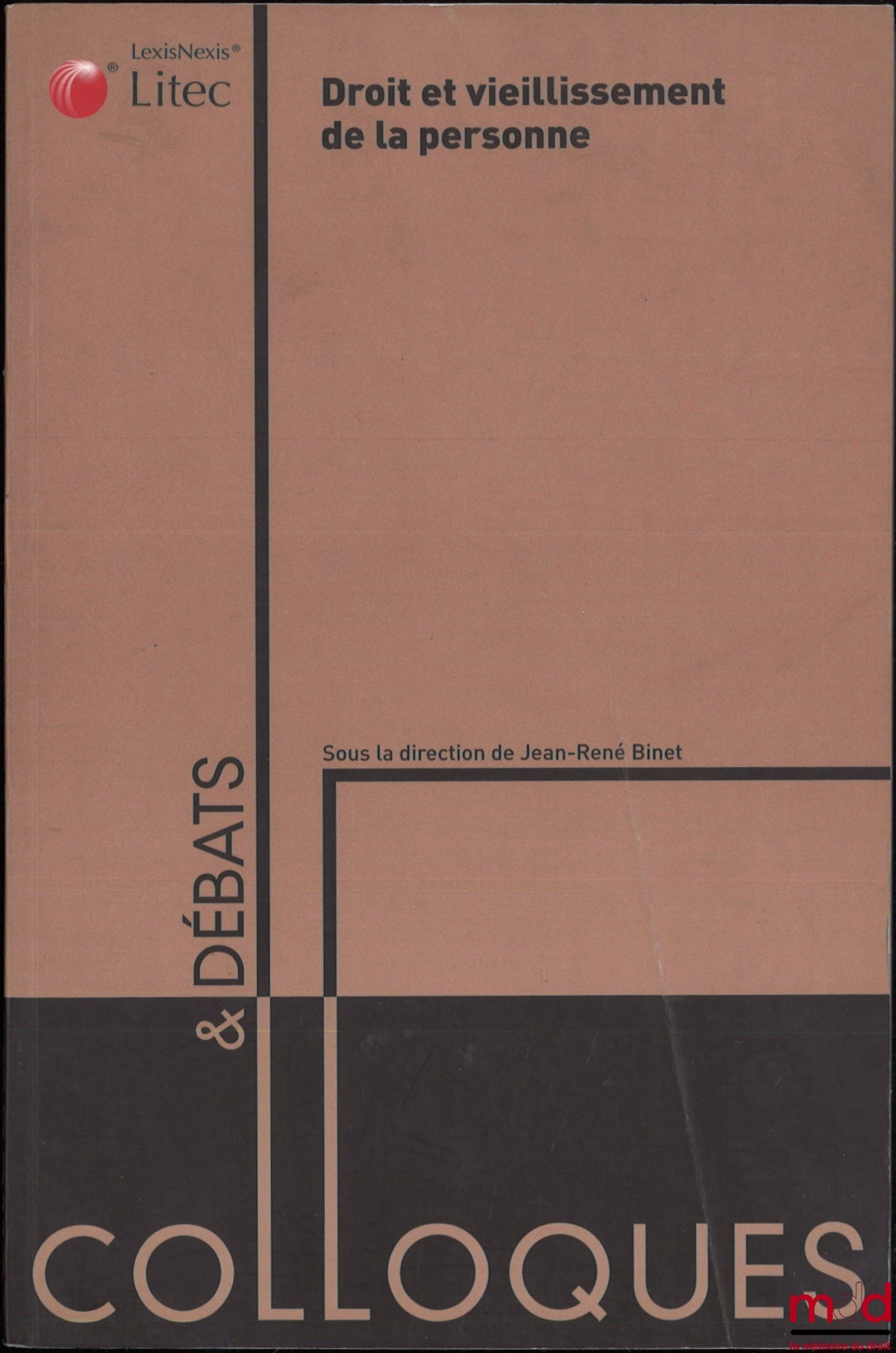 [Colloque] – DROIT ET VIEILLISSEMENT DE LA PERSONNE, Actes du colloque organisé à la faculté de droit et de science économique de Besançon les 18 et 19 octobre 2007, coll. Colloques et débats, n° 21