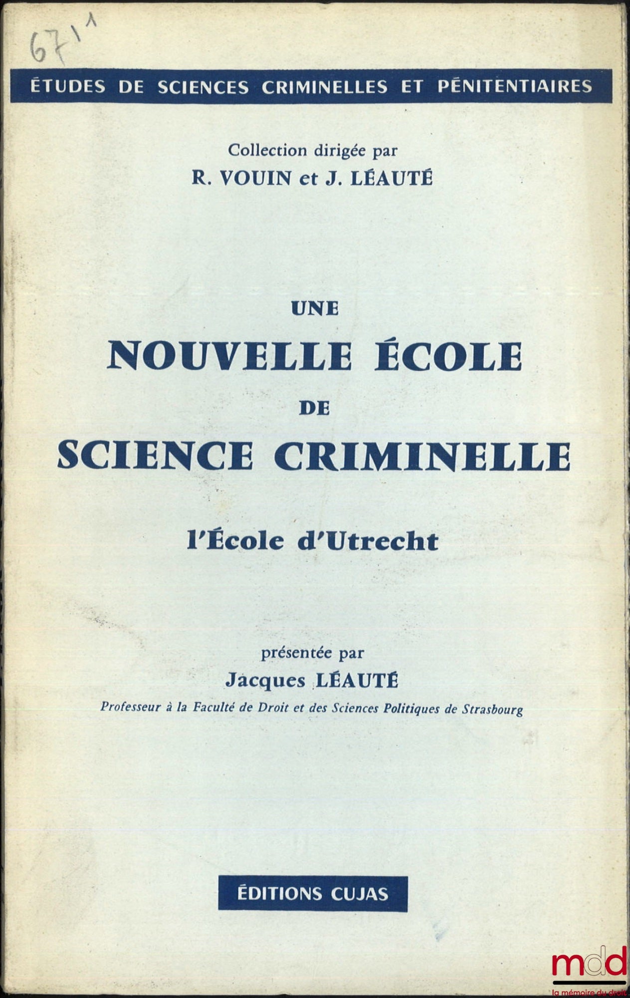 LÉAUTÉ (Jacques) – UNE NOUVELLE ÉCOLE DE SCIENCE CRIMINELLE, l’École d’Utrecht, Préface de l’auteur, Bibl. de sciences criminelles et pénitentiaires
