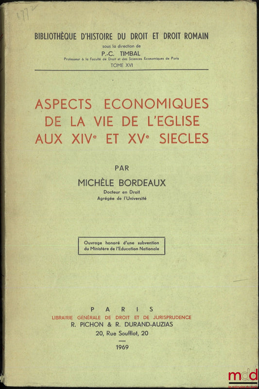 BORDEAUX (Michèle) – ASPECTS ÉCONOMIQUES DE LA VIE DE L’ÉGLISE AU XIVe ET XVe SIÈCLES, Bibl. d’Histoire du Droit et Droit romain, t. XVI