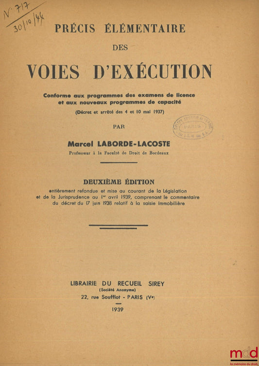 LABORDE-LACOSTE (Marcel) – PRÉCIS ÉLÉMENTAIRE DES VOIES D’EXÉCUTION, Conforme aux programmes des examens de licence et aux nouveaux programmes de capacité, (Décret et arrêté des 4 et 10 mai 1937), 2e éd. entièrement refondue et mise au courant de la Légis