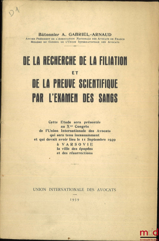 GABRIEL-ARNAUD (A.) – DE LA RECHERCHE DE LA FILIATION ET DE LA PREUVE SCIENTIFIQUE PAR L’EXAMEN DES SANGS
