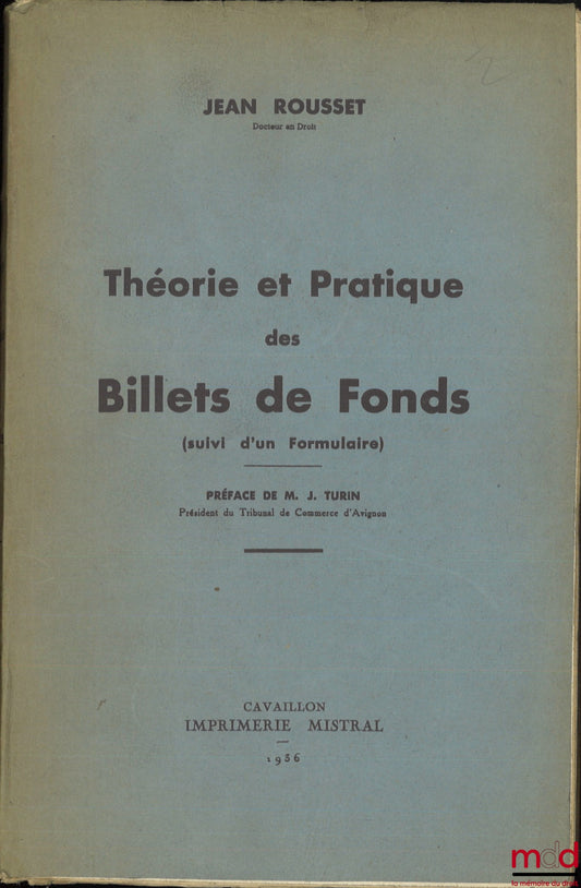 ROUSSET (Jean) – THÉORIE ET PRATIQUE DES BILLETS DE FONDS, (Suivi d’un formulaire), Préface de J. Turin