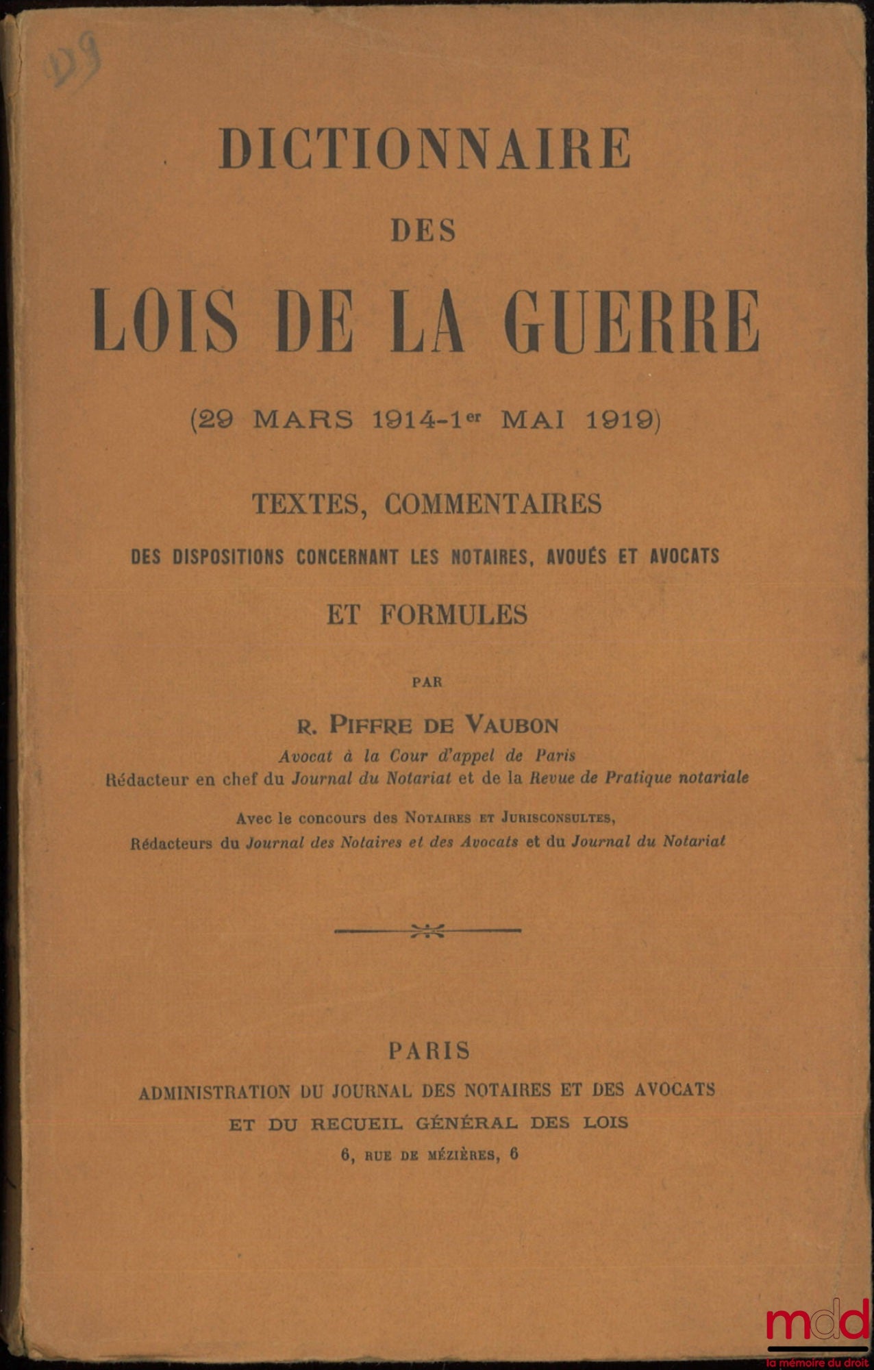 PIFFRE DE VAUBON (R.) – DICTIONNAIRE DES LOIS DE LA GUERRE (29 mars 1914 - 1er mai 1919), Textes, Commentaires des dispositions concernant les notaires, avoués et avocats, et formules
