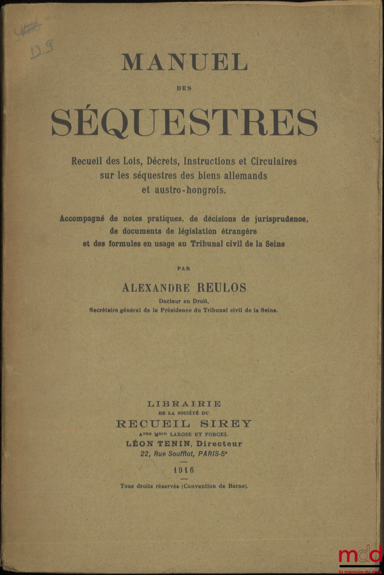 REULOS (Alexandre) – MANUEL DES SÉQUESTRES, Recueil des Lois, Décrets, Instructions et Circulaires sur les séquestres des biens allemands et austro-hongrois, Accompagné de notes pratiques, de décisions de jurisprudence, de documents de législation étrangè