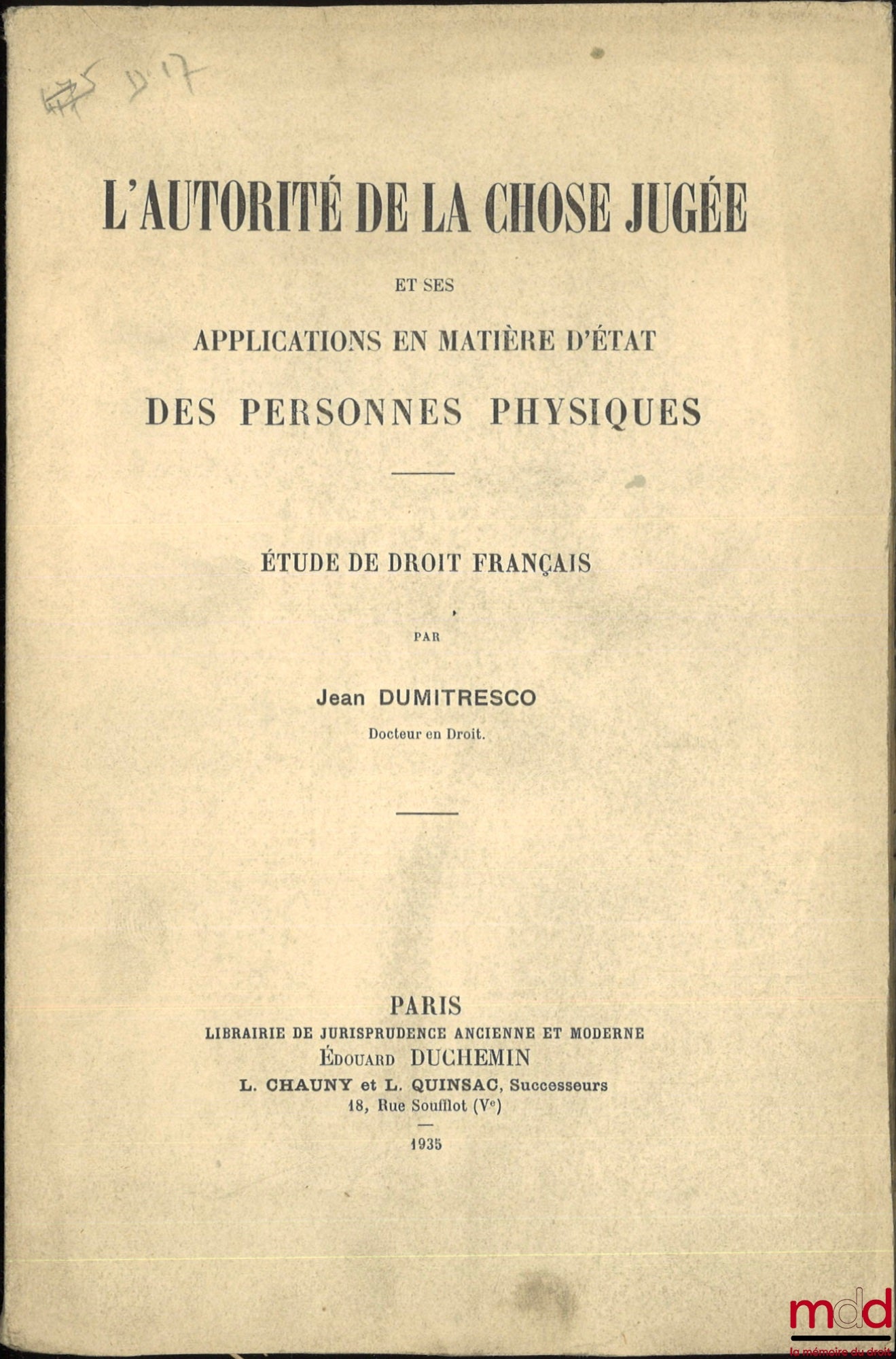 DUMITRESCO (Jean) – L’AUTORITÉ DE LA CHOSE JUGÉE ET SES APPLICATIONS EN MATIÈRE D’ÉTAT DES PERSONNES PHYSIQUES, Étude de droit français, Faculté de droit de l’Université de Paris