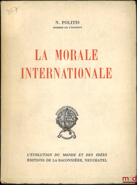 POLITIS (Nicolas) – LA MORALE INTERNATIONALE, coll. L’évolution du monde et des idées
