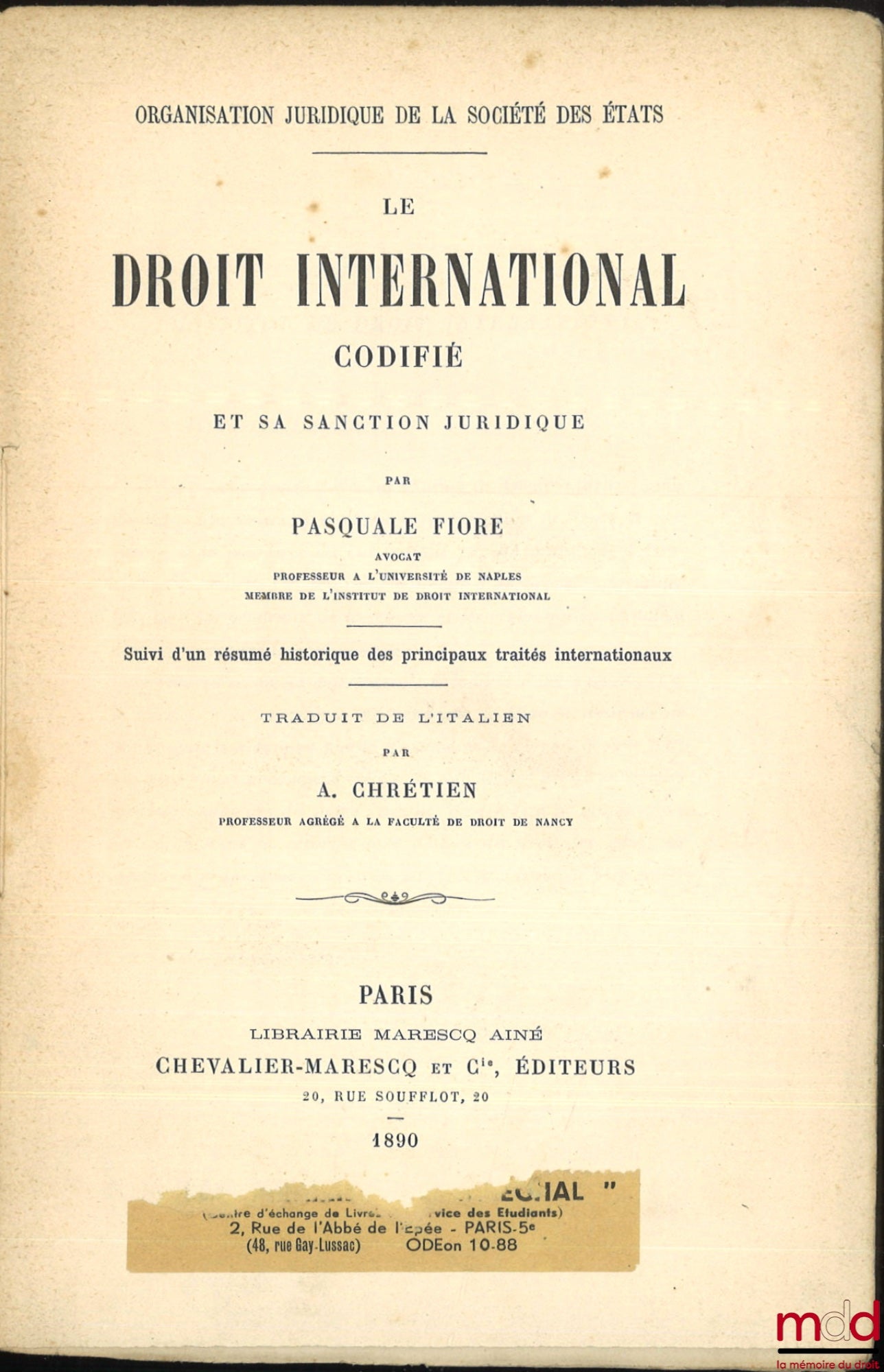 FIORE (Pasquale) – LE DROIT INTERNATIONAL CODIFIÉ ET SA SANCTION JURIDIQUE, Suivi d’un résumé historique des principaux traités internationaux, Traduit de l’italien par A. Chrétien