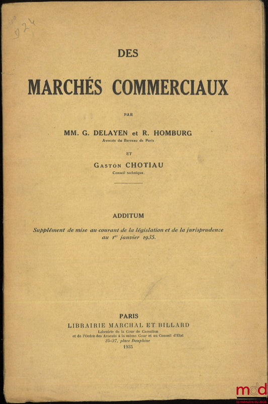 DELAYEN (Gaston), HOMBURG (R.) et CHOTIAU (Gaston) – DES MARCHÉS COMMERCIAUX, Additum : Supplément de mise au courant de la législation et de la jurisprudence au 1er janvier 1935