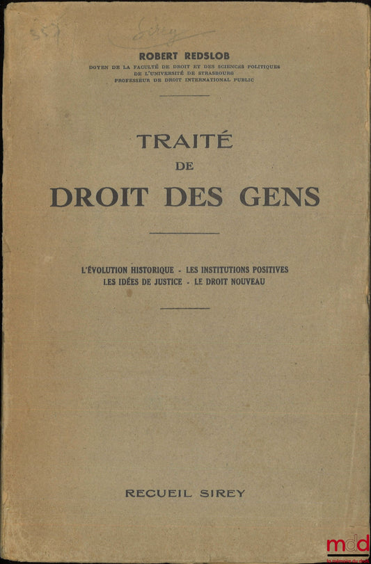 REDSLOB (Robert) – TRAITÉ DE DROIT DES GENS : L’évolution historique - Les institutions positives - Les idées de justice - Le droit nouveau