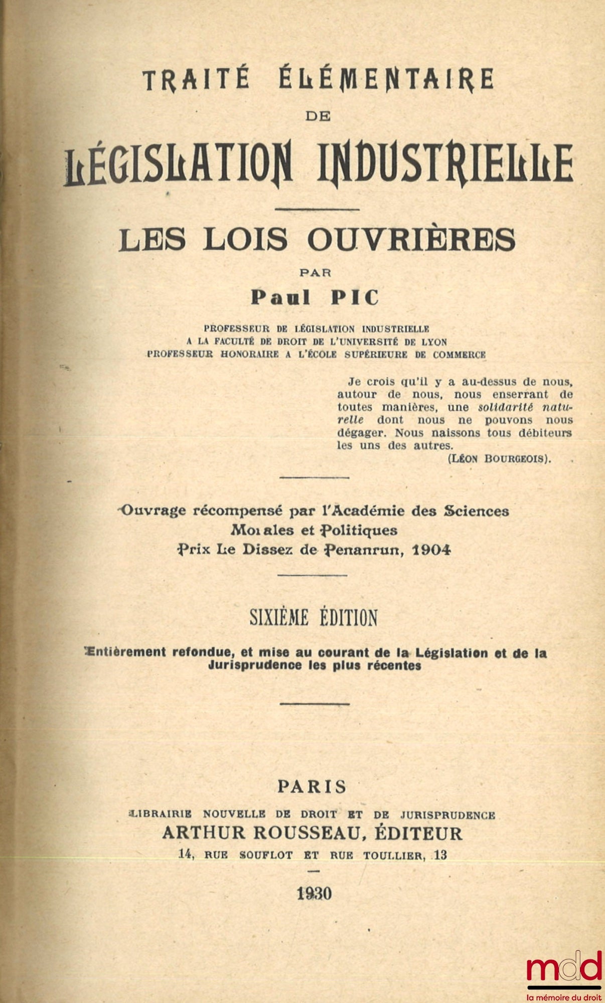 PIC (Paul) – TRAITÉ ÉLÉMENTAIRE DE LÉGISLATION INDUSTRIELLE, LES LOIS OUVRIÈRES, 6e éd. entièrement refondue, et mise au courant de la Législation et de la Jurisprudence les plus récentes