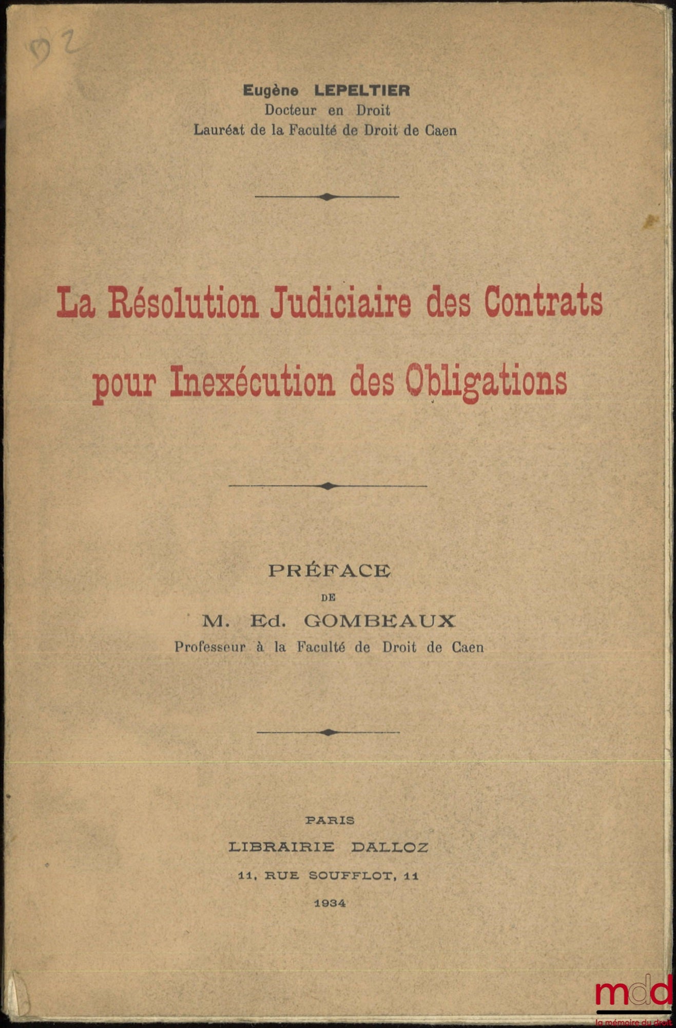 LEPELTIER (Eugène) – LA RÉSOLUTION JUDICIAIRE DES CONTRATS POUR INEXÉCUTION DES CONTRATS, Préface de Edmond Gombeaux