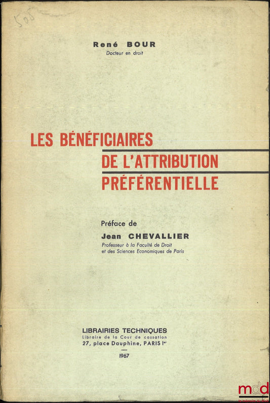 BOUR (René) – LES BÉNÉFICIAIRES DE L’ATTRIBUTION PRÉFÉRENTIELLE, Préface de Jean Chevallier