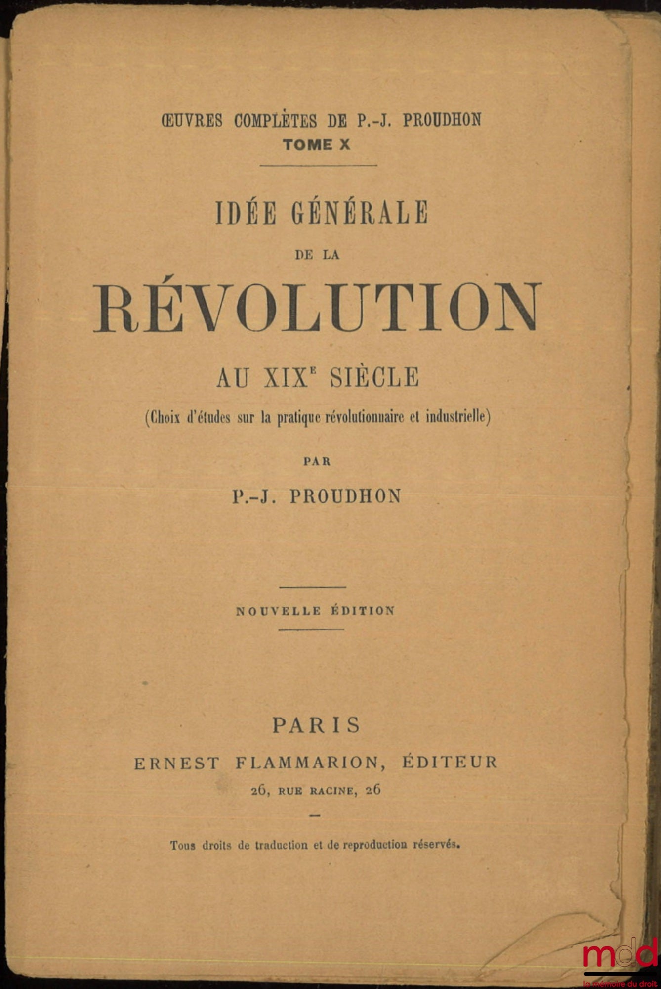 PROUDHON (Pierre-Joseph) – IDÉE GÉNÉRALE DE LA RÉVOLUTION AU XIXe SIÈCLE, (Choix d’études sur la pratique révolutionnaire et industrielle), Nouvelle éd., Œuvres complètes de P.-J. Proudhon, t. X
