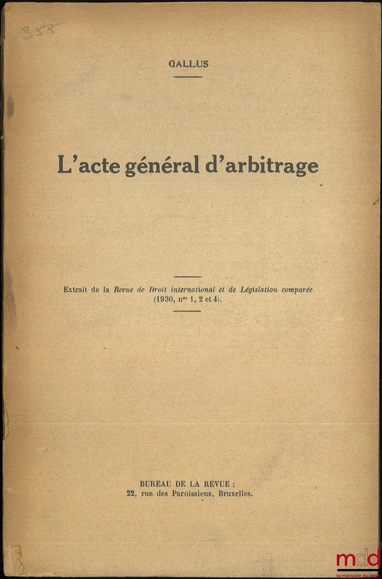 GALLUS – L’ACTE GÉNÉRAL D’ARBITRAGE, extrait de la Revue de Droit International et de Législation comparée (n° 1, 2 & 4)