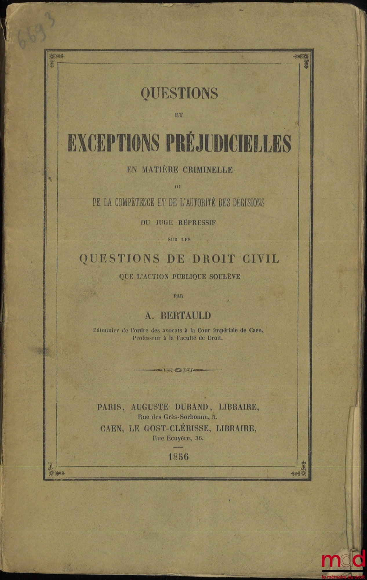 BERTAULD (Alfred) – QUESTIONS ET EXCEPTIONS PRÉJUDICIELLES EN MATIÈRE CRIMINELLE, Ou de la compétence et de l’autorité des décisions du juge répressif sur les questions de droit civil que l’action publique soulève