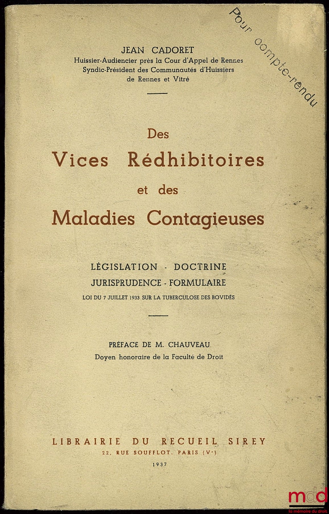 CADORET (Jean) – DES VICES RÉDHIBITOIRES ET DES MALADIES CONTAGIEUSES, législation, doctrine, jurisprudence, formulaire, loi du 7 juillet 1933 sur la tuberculose des bovidés