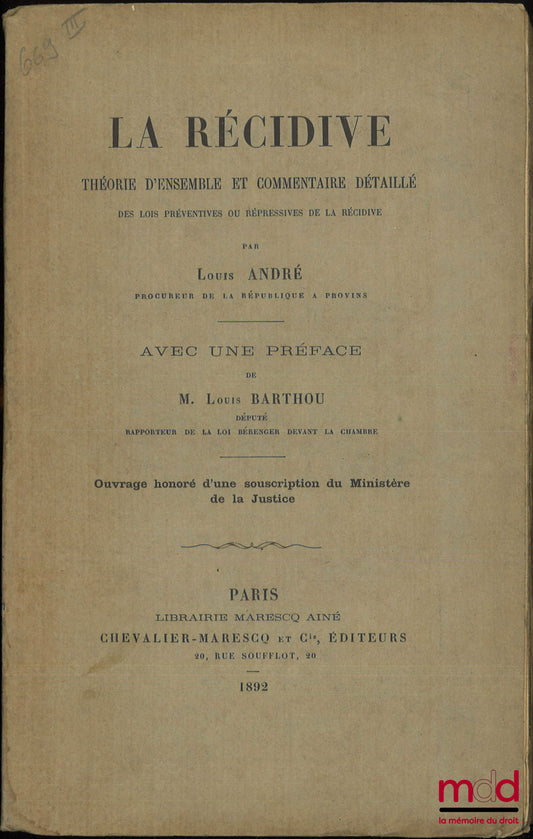 ANDRÉ (Louis) – LA RÉCIDIVE, Théorie d’ensemble et commentaire détaillé des lois préventives ou répressives de la récidive, Préface de Louis Barthou