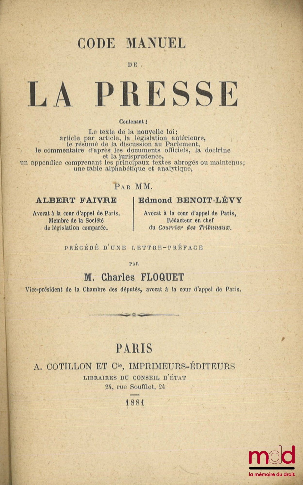 [Code], FAIVRE (Albert) et BENOIT-LÉVY (Edmond) – CODE MANUEL DE LA PRESSE, Contenant : Le texte de la nouvelle loi ; article par article, la législation antérieure, le résumé de la discussion au Parlement, le commentaire d’après les documents officiels,