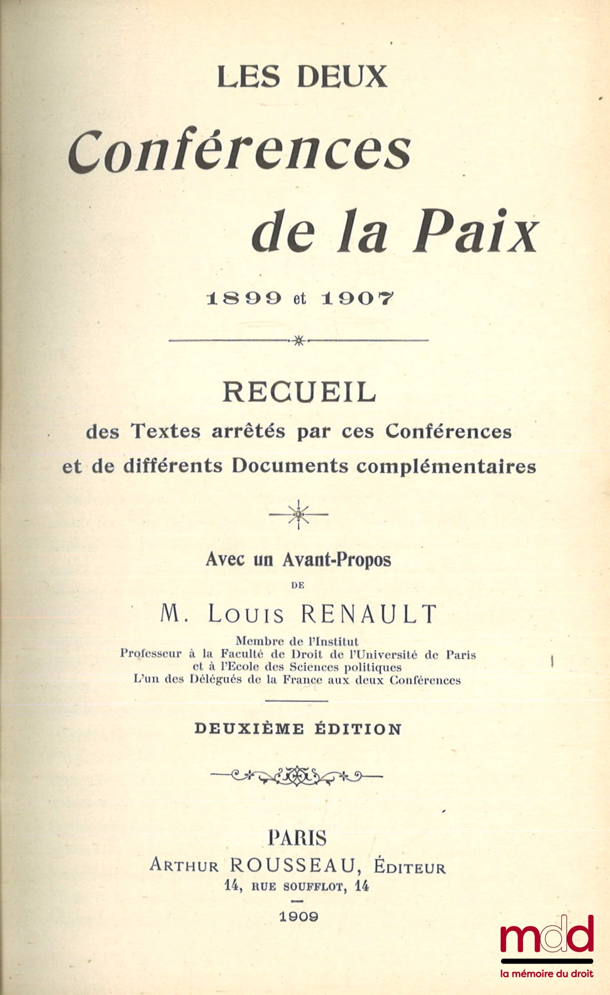 [Recueil de textes], RENAULT (Louis) – LES DEUX CONFÉRENCES DE LA PAIX, 1899 et 1907, Recueil des Textes arrêtés par ces Conférences et de différents Documents complémentaires, Avec un Avant-propos de Louis Renault, 2e éd.
