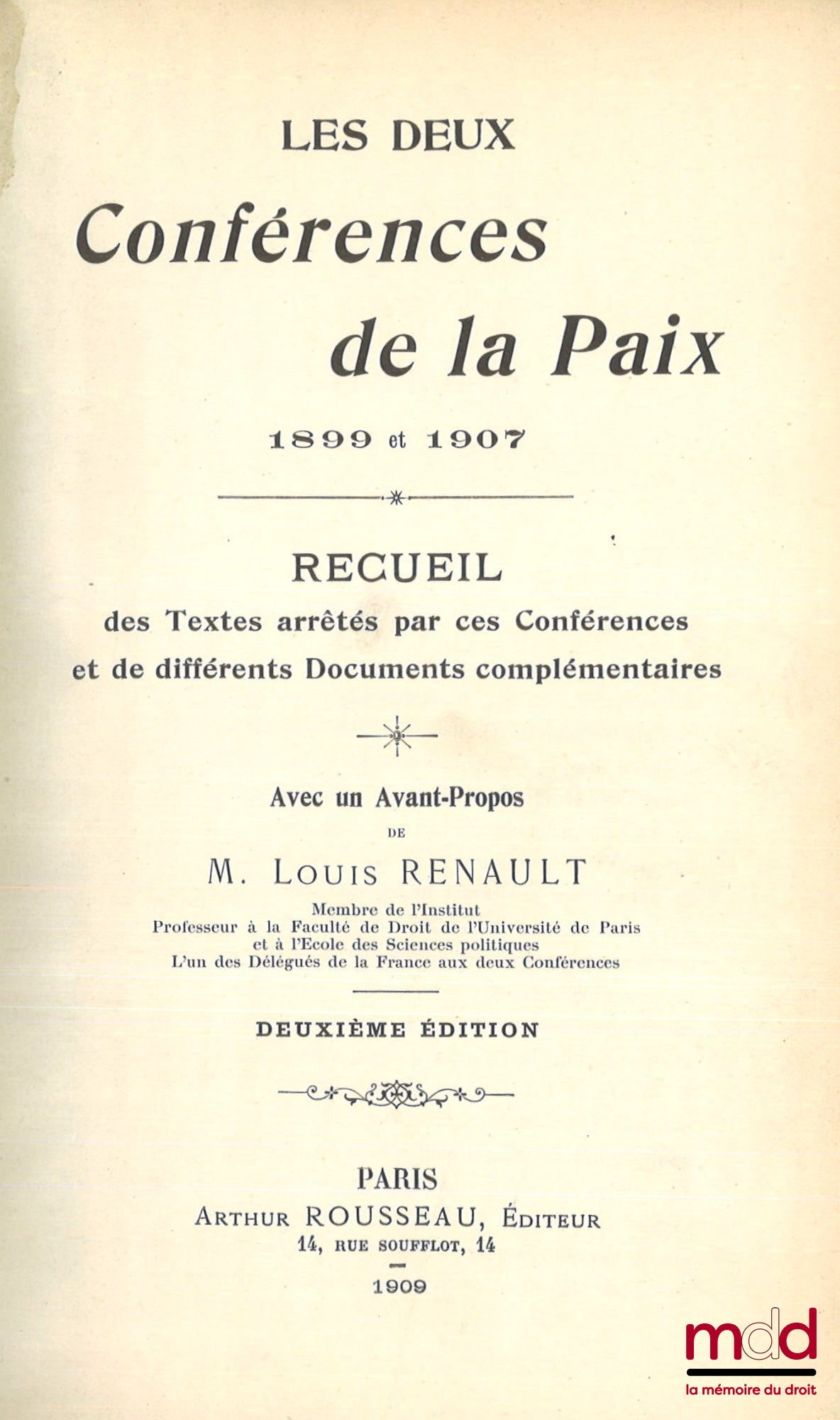 [Recueil de textes], RENAULT (Louis), LÉMONON (Ernest) – LES DEUX CONFÉRENCES DE LA PAIX, 1899 et 1907, Recueil des Textes arrêtés par ces Conférences et de différents Documents complémentaires, Avec un Avant-propos de Louis Renault, 2e éd., [Suivi de] LA