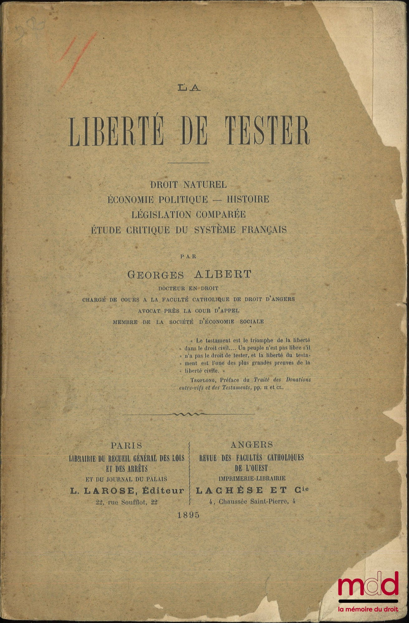 GEORGES (Albert) – LA LIBERTÉ DE TESTER, Droit naturel – Économie politique – Histoire – Législation comparée – Étude critique du système français