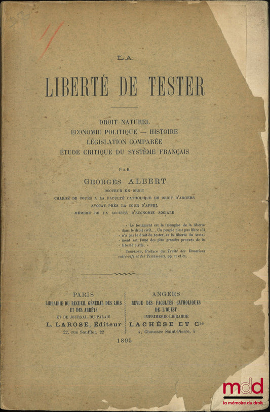 GEORGES (Albert) – LA LIBERTÉ DE TESTER, Droit naturel – Économie politique – Histoire – Législation comparée – Étude critique du système français
