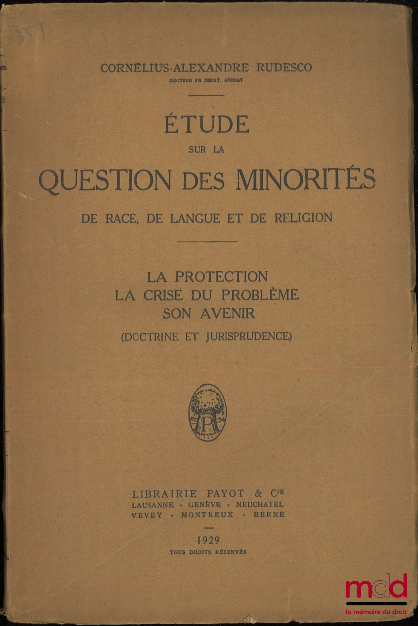 RUDESCO (Cornélius-Alexandre) – ÉTUDE SUR LA QUESTION DES MINORITÉS de race, de langue et de religion - La protection, la crise du problème, son avenir (Doctrine et jurisprudence)