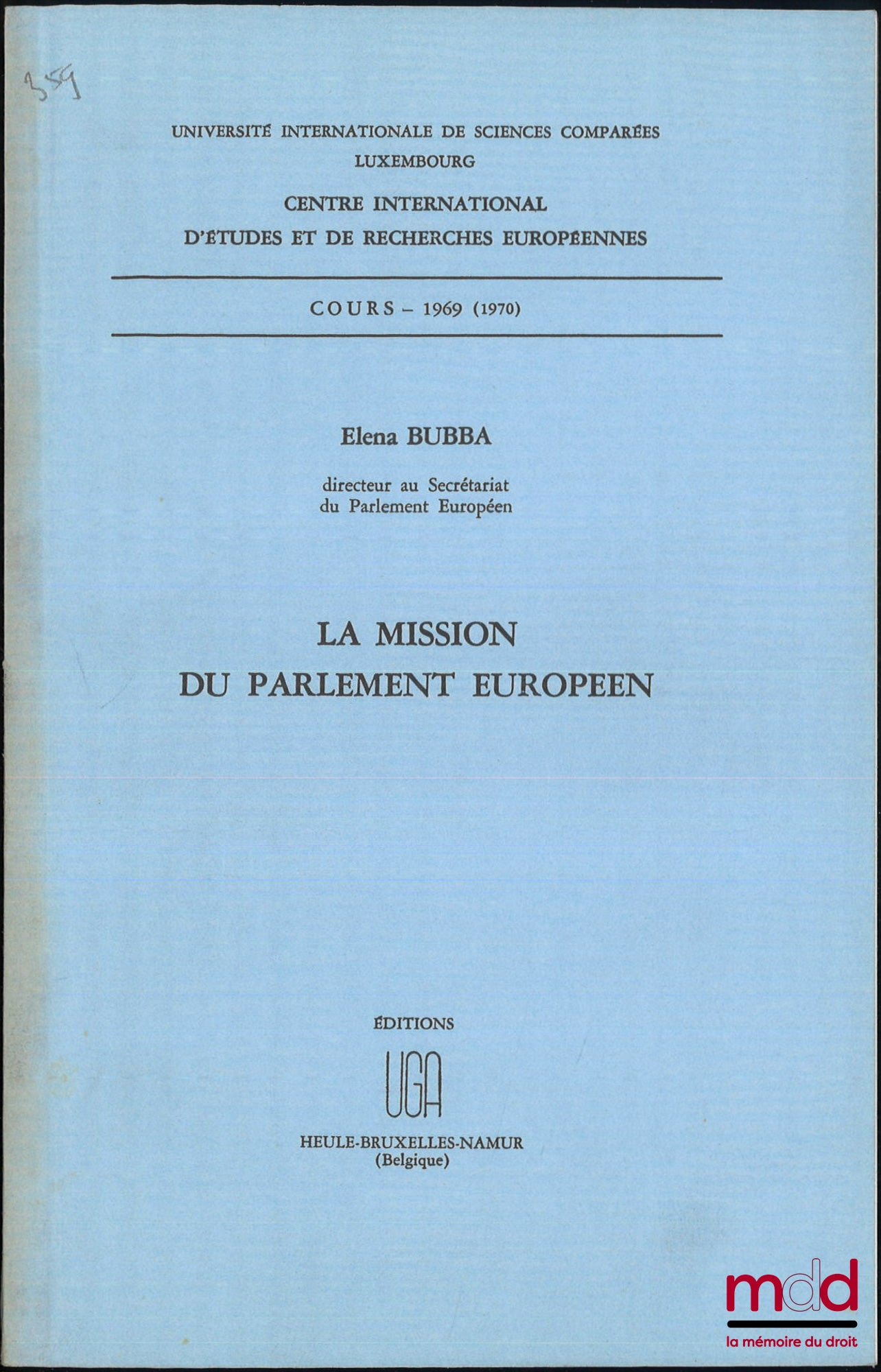 BUBBA (Elena) – LA MISSION DU PARLEMENT EUROPÉEN, Cours - 1969 (1970), Centre international d’études et de recherches européennes, Université internationale de sciences comparées Luxembourg,