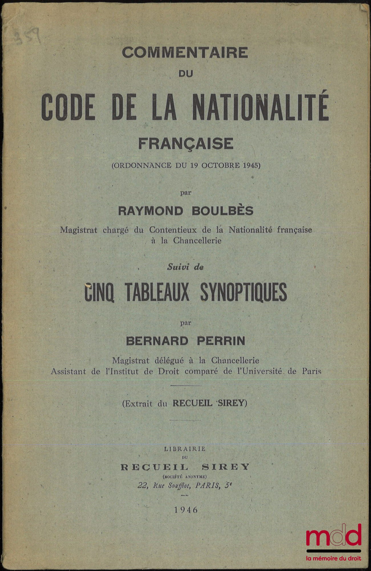 BOULBÈS (Raymond), PERRIN (Bernard) – COMMENTAIRE DU CODE DE LA NATIONALITÉ FRANÇAISE ( Ordonnance du 19 octobre 1945 ), Suivi de cinq tableaux synoptiques, Extrait du recueil Sirey