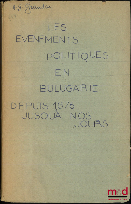 DRANDAR (A.-G.) – LES ÉVÉNEMENTS POLITIQUES EN BULGARIE, Depuis 1876 jusqu’à nos jours