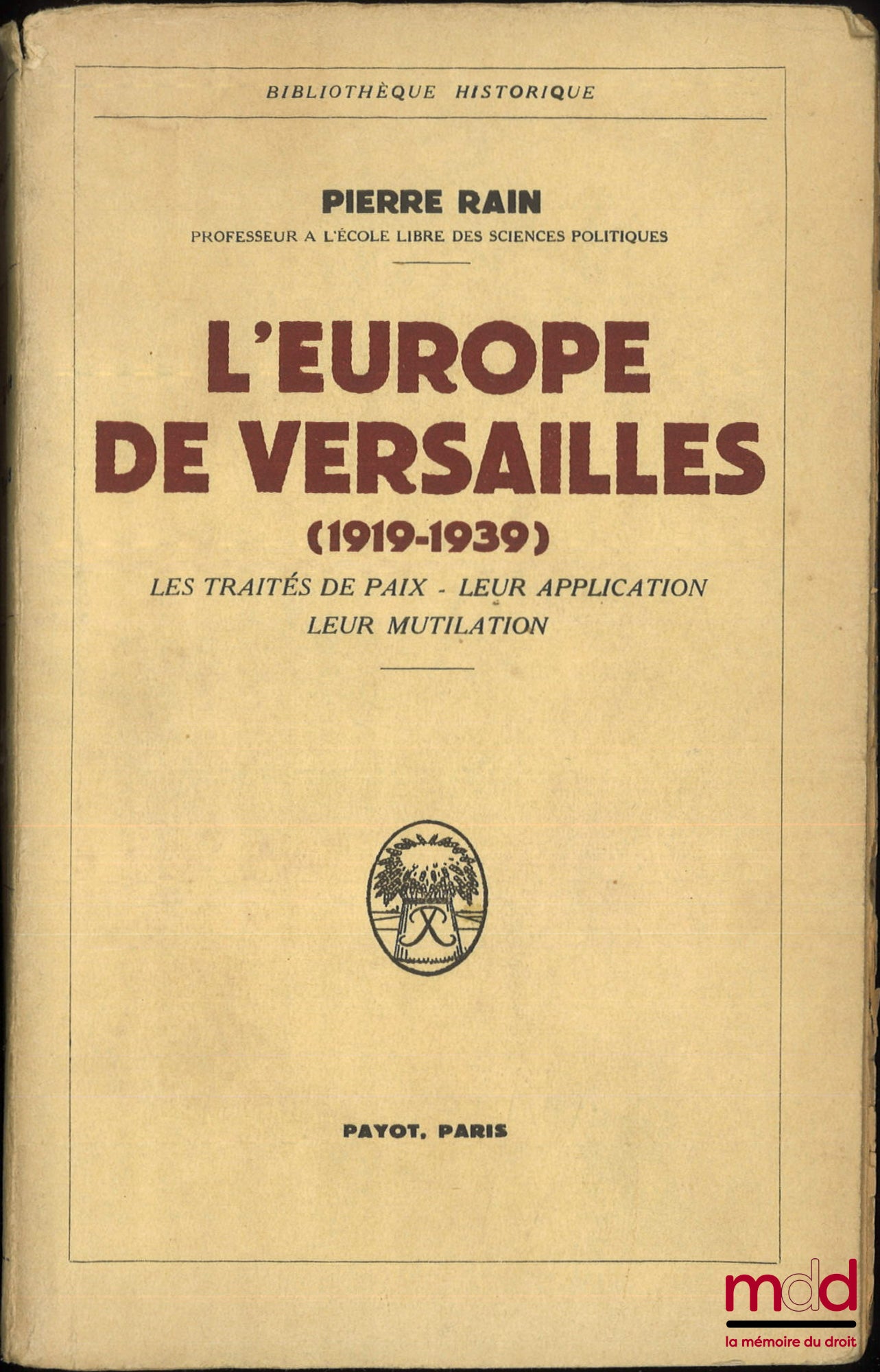RAIN (Pierre) – L’EUROPE DE VERSAILLES (1919-1939), Les Traités de Paix - Leur application - Leur mutilation