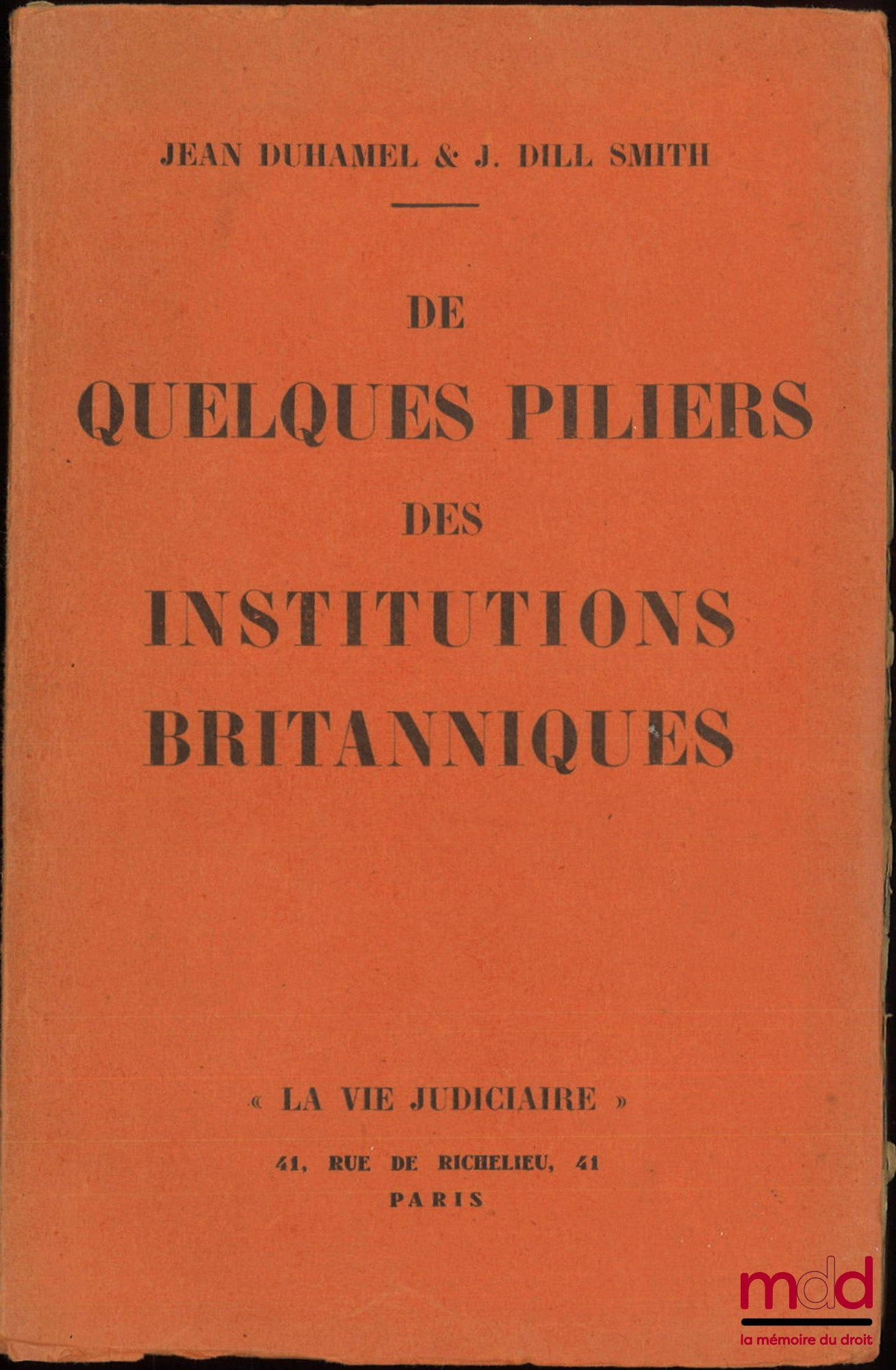 DUHAMEL (Jean) & DILL SMITH (J.) – DE QUELQUES PILIERS DES INSTITUTIONS BRITANNIQUES : Liberté individuelle - Presse - Police…