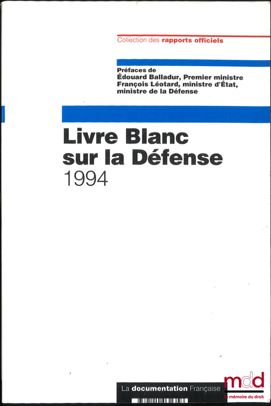[Rapport] – LIVRE BLANC SUR LA DÉFENSE, Rapport officiel, Préfaces de Édouard Balladur et François Léotard, coll. des rapports officiels,