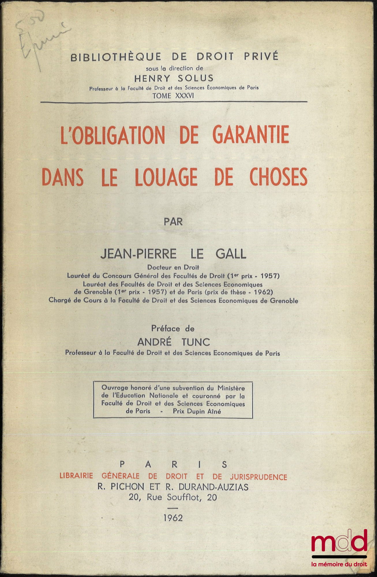 LE GALL (Jean-Pierre) – L’OBLIGATION DE GARANTIE DANS LE LOUAGE DE CHOSES, Préface de André Tunc, Bibl. de droit privé, t. XXXVI