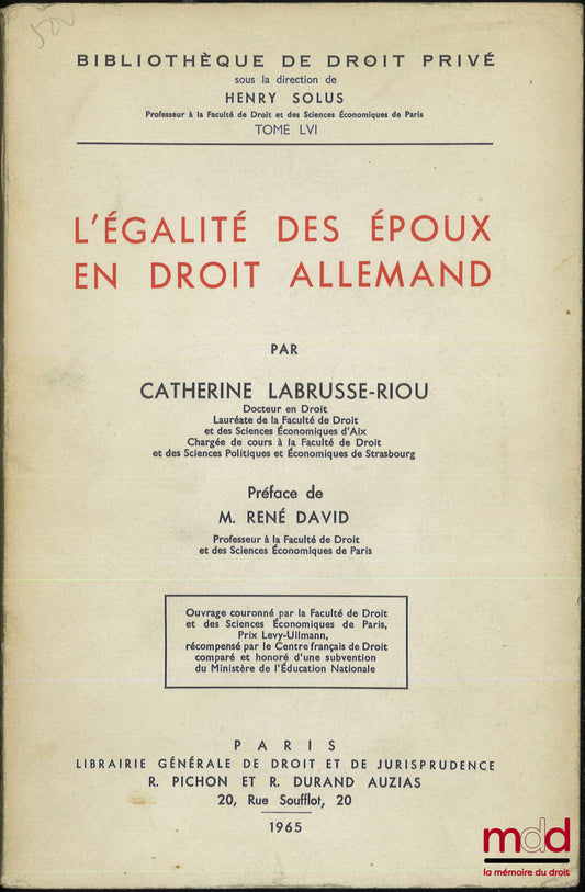 LABRUSSE-RIOU (Catherine) – L’ÉGALITÉ DES ÉPOUX EN DROIT ALLEMAND, Préface de René David, Bibl. de droit privé, t. LVI