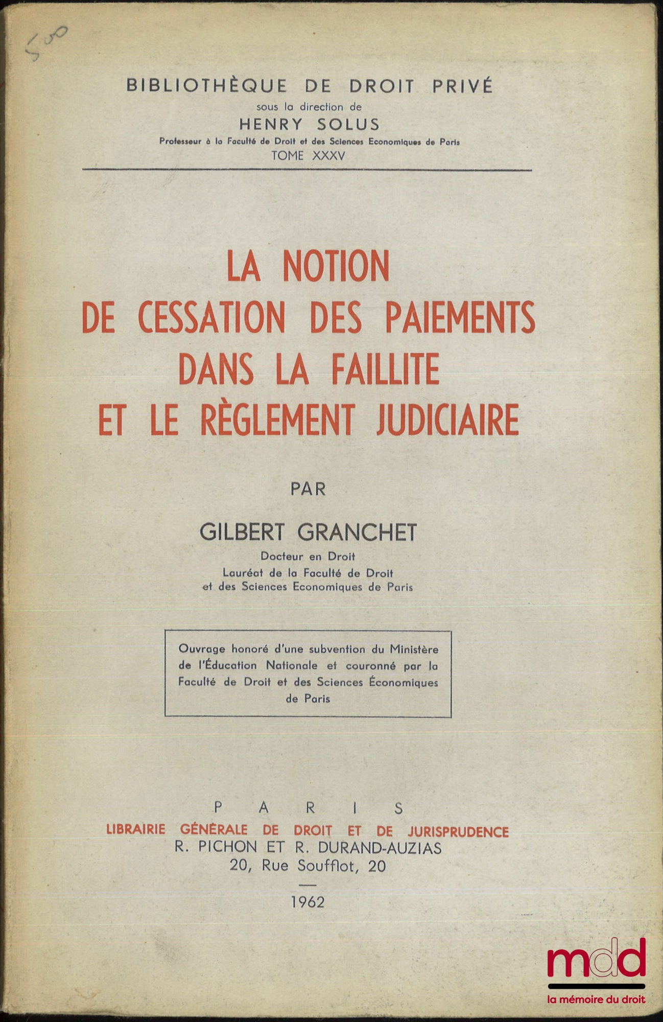 GRANCHET (Gilbert) – LA NOTION DE CESSATION DES PAIEMENTS DANS LA FAILLITE ET LE RÈGLEMENT JUDICIAIRE, Bibl. de droit privé, t. XXXV