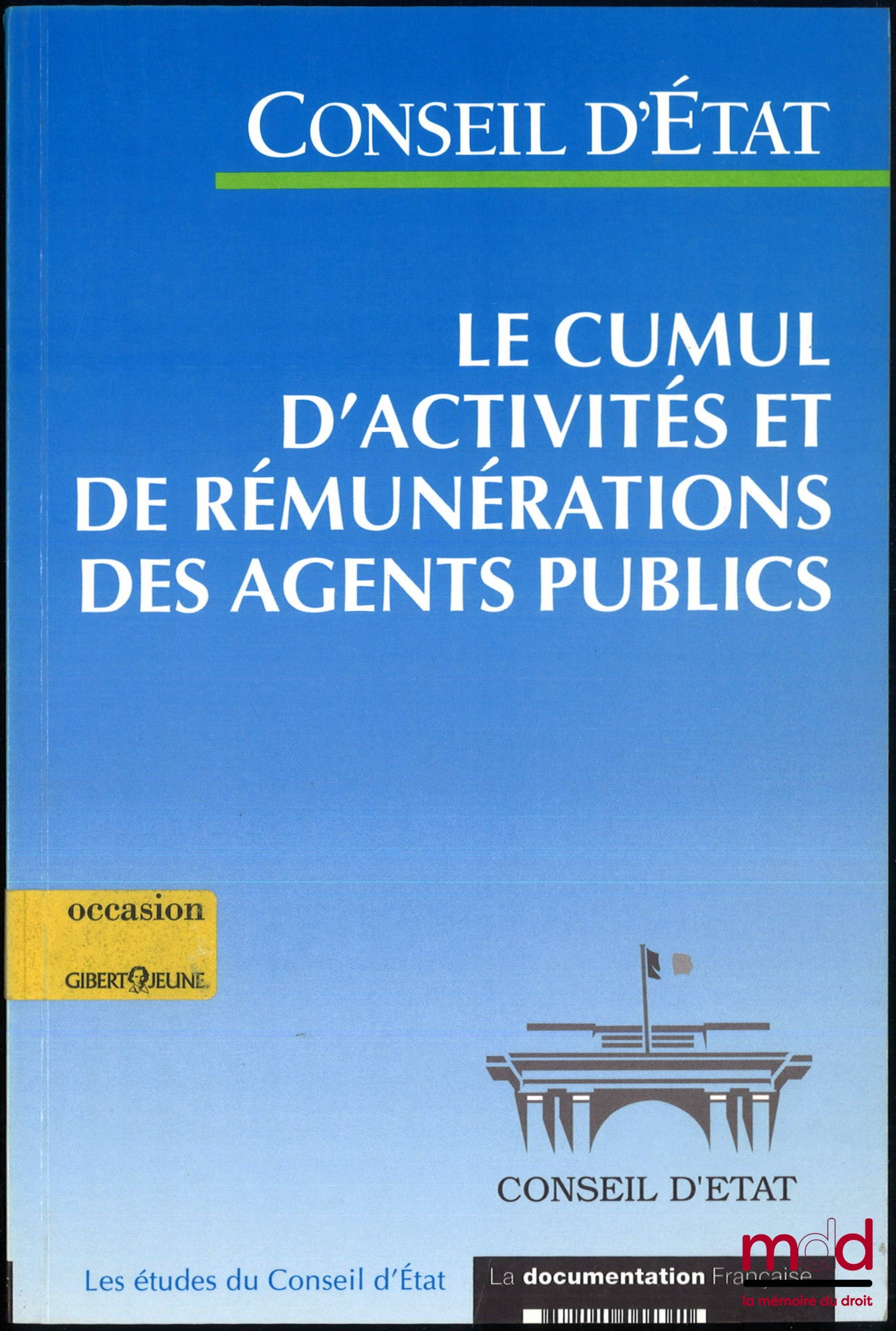 [EDCE] – LE CUMUL D’ACTIVITÉS ET DE RÉMUNÉRATIONS DES AGENTS PUBLICS, Étude adoptée par l’Assemblée générale du Conseil d’État le 27 mai 1999, Études et documents du Conseil d’État
