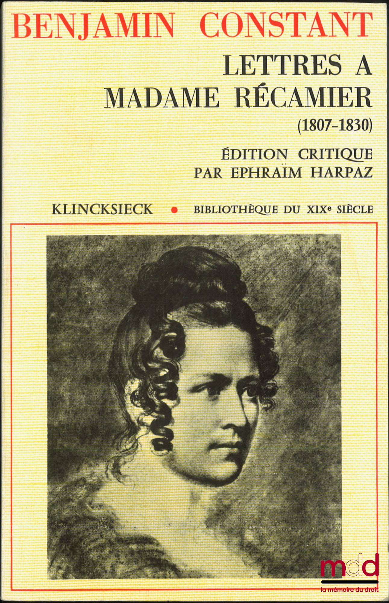CONSTANT (Benjamin) – LETTRES À MADAME RÉCAMIER (1807-1830), Édition critique, avec introduction et commentaires par Éphraïm Harpaz, Bibl. du XIXe siècle