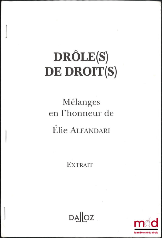 DUBOUIS (Louis) – LE DROIT, À CHEVAL SUR LES PRINCIPES GÉNÉRAUX, Extrait de Drôle(s) de droit(s), Mélanges en l’honneur de Élie Alfandari