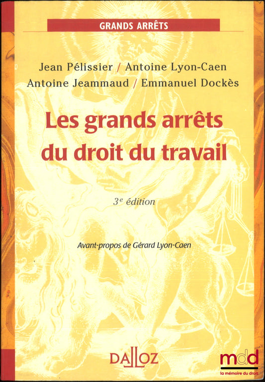 PÉLISSIER (Jean), LYON-CAEN (Antoine), JEAMMAUD (Antoine) et DOCKÈS (Emmanuel) – LES GRANDS ARRÊTS DE DROIT DU TRAVAIL, Avant-propos de Gérard Lyon-Caen, 3e éd.