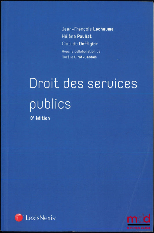 LACHAUME (Jean-François), PAULIAT (Hélène), DEFFIGIER (Clotilde) – DROIT DES SERVICES PUBLICS, 3e éd.