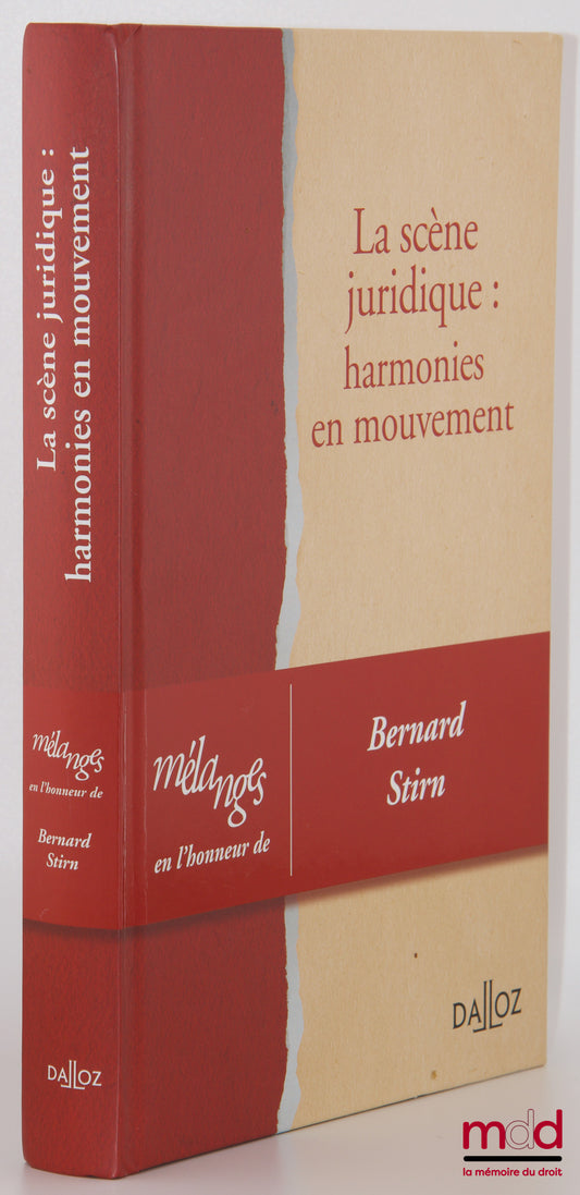 [Mélanges - Stirn] – LA SCÈNE JURIDIQUE : HARMONIES EN MOUVEMENT, Mélanges en l’honneur de Bernard Stirn