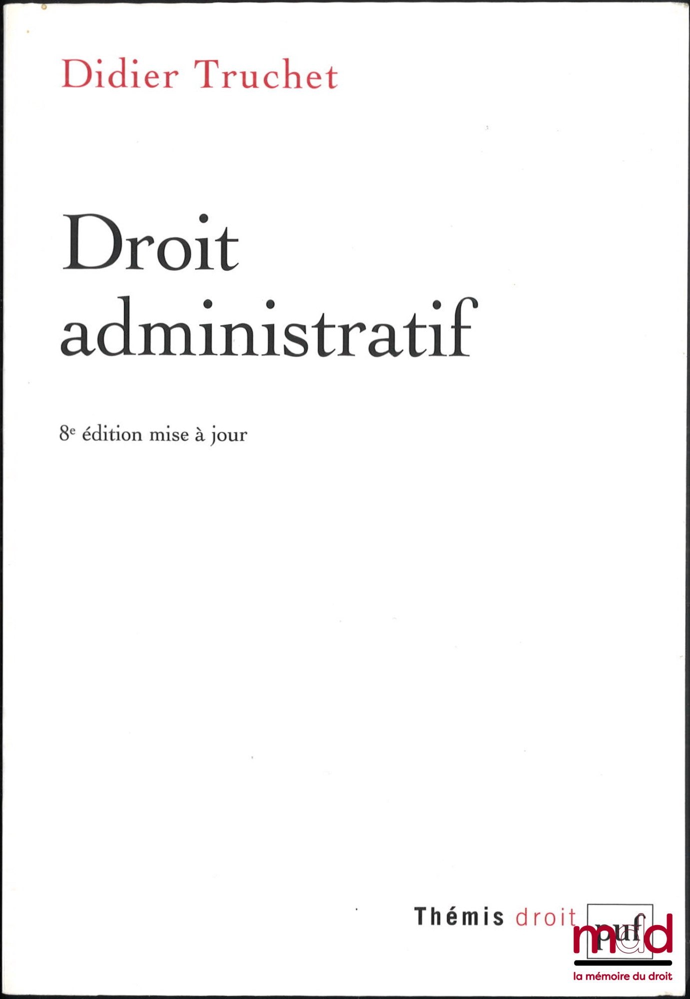 TRUCHET (Didier) – DROIT ADMINISTRATIF, 8e éd. mise à jour, coll. Thémis droit
