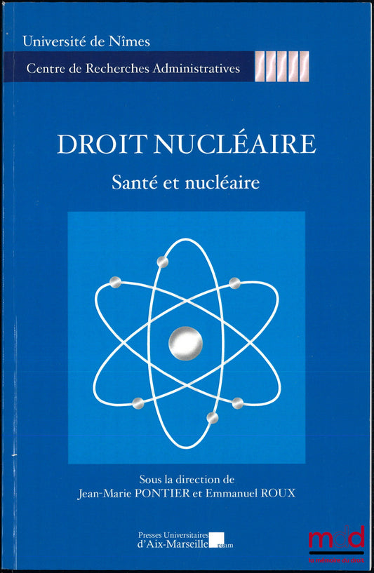 [Colloque] – DROIT NUCLÉAIRE, dir. Jean-Marie Pontier et Emmanuel Roux : Santé et nucléaire, Journée d’étude du 28 octobre 2014