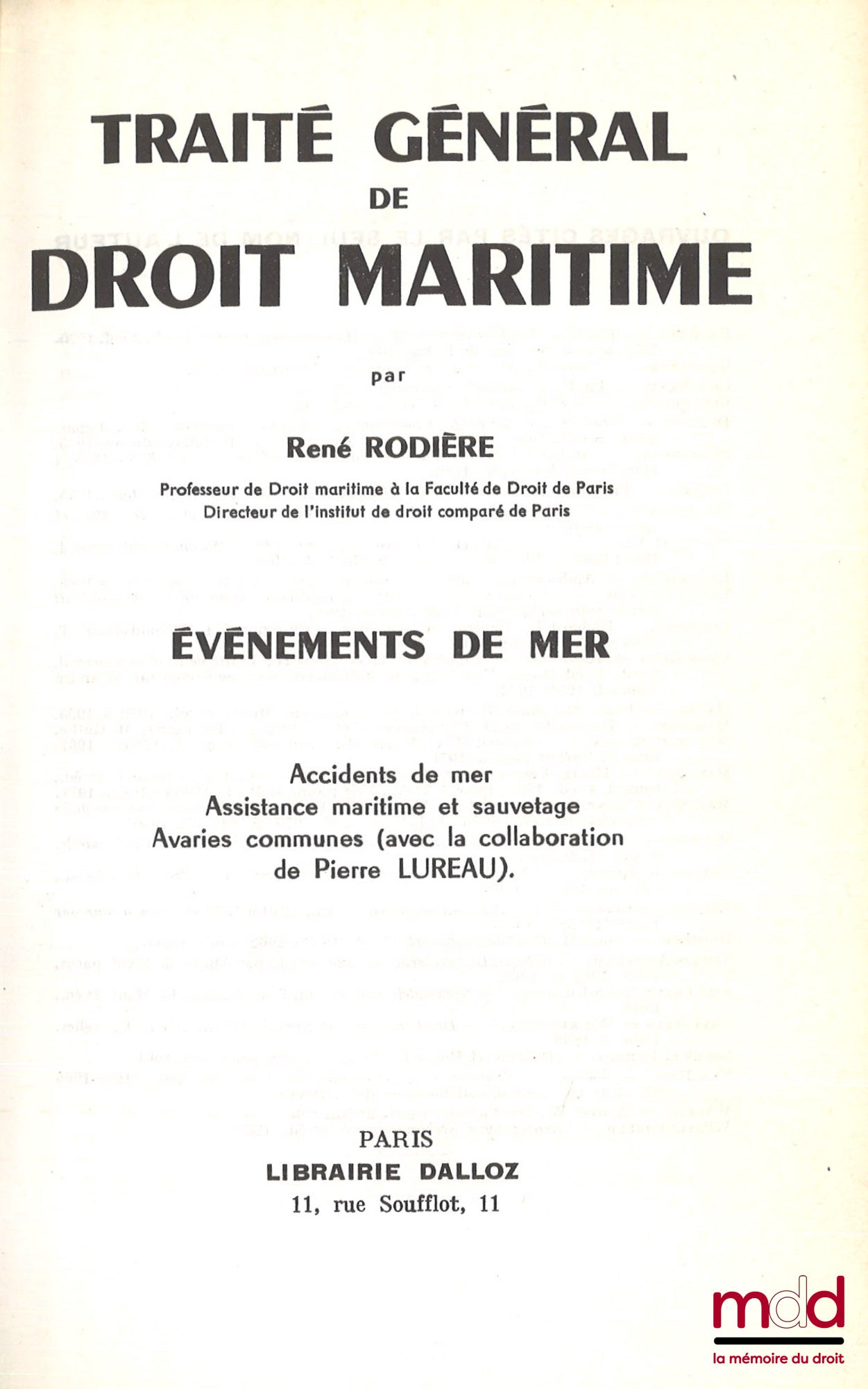 RODIÈRE (René) – TRAITÉ GÉNÉRAL DE DROIT MARITIME, ÉVÉNEMENTS DE MER, Accidents de mer. Assistance maritime et sauvetage. Avaries communes (avec la collaboration de Pierre LUREAU).
