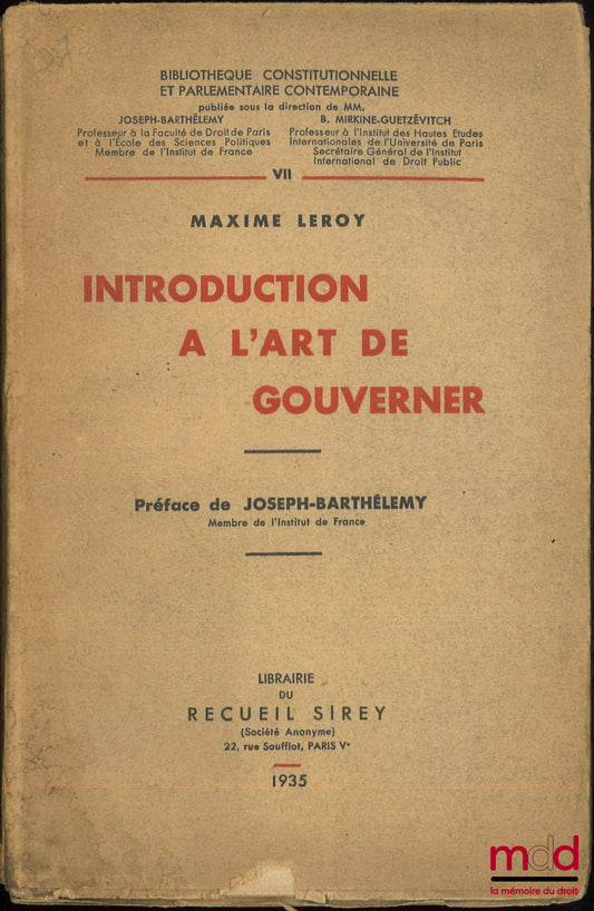 LEROY (Maxime) – INTRODUCTION À L’ART DE GOUVERNER, Préface de Joseph Barthélemy, Bibl. constitutionnelle et parlementaire contemporaine t. VII