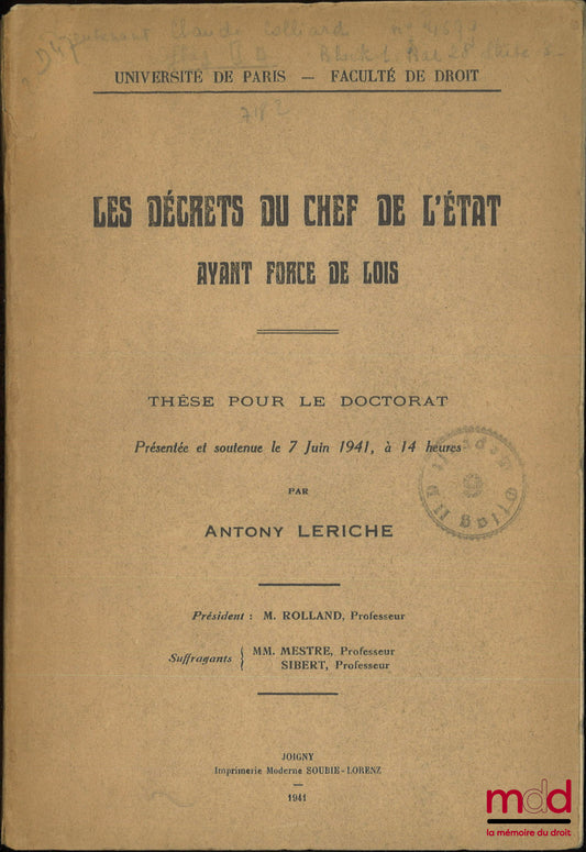LERICHE (Antony) – LES DÉCRETS DU CHEF DE L’ÉTAT AYANT FORCE DE LOIS, Thèse (Président : M. Rolland ; Suffragants : MM. Mestre et Sibert), Université de Paris - Faculté de droit
