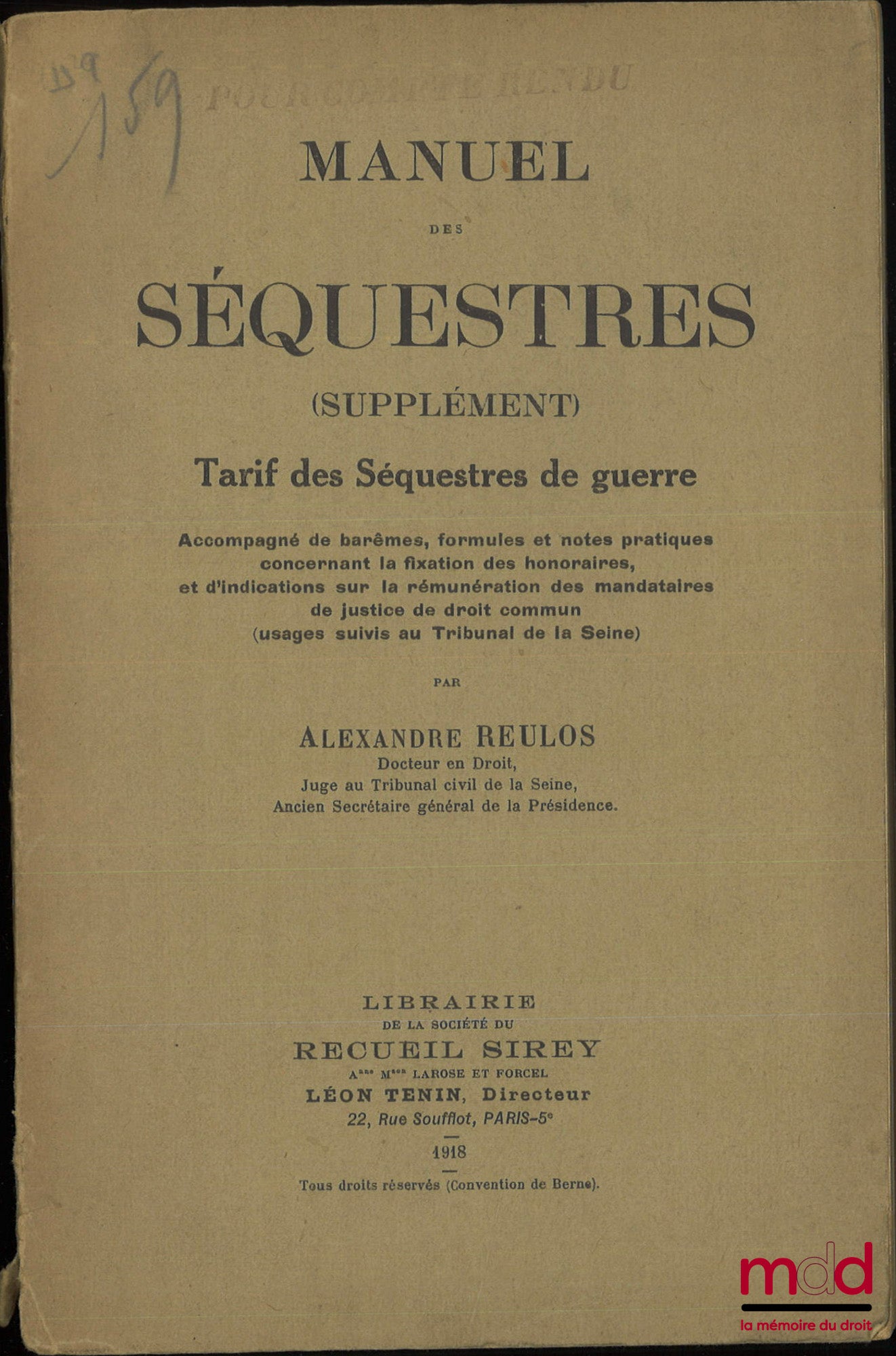 REULOS (Alexandre) – MANUEL DES SÉQUESTRES, Recueil des Lois, Décrets, Instructions et Circulaires sur les séquestres des biens allemands et austro-hongrois, Accompagné de notes pratiques, de décisions de jurisprudence, de documents de législation étrangè